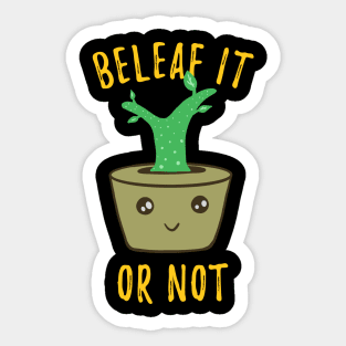 Funny Herb Puns - Beleaf It Or Not Sticker